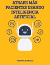 ATRAER MÁS PACIENTES USANDO INTELIGENCIA ARTIFICIAL