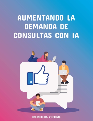 AUMENTANDO LA DEMANDA DE CONSULTAS CON IA