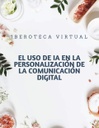 EL USO DE IA EN LA PERSONALIZACIÓN DE LA COMUNICACIÓN DIGITAL