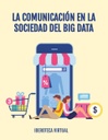 LA COMUNICACIÓN EN LA SOCIEDAD DEL BIG DATA