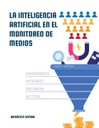 LA INTELIGENCIA ARTIFICIAL EN EL MONITOREO DE MEDIOS