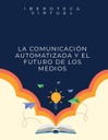 LA COMUNICACIÓN AUTOMATIZADA Y EL FUTURO DE LOS MEDIOS