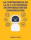 LA CONVERGENCIA DE LA IA Y LOS SISTEMAS DE INFORMACIÓN EN COMUNICACIÓN