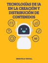 TECNOLOGÍAS DE IA EN LA CREACIÓN Y DISTRIBUCIÓN DE CONTENIDOS