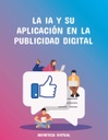 LA IA Y SU APLICACIÓN EN LA PUBLICIDAD DIGITAL