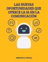 LAS NUEVAS OPORTUNIDADES QUE OFRECE LA IA EN LA COMUNICACIÓN
