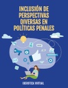 INCLUSIÓN DE PERSPECTIVAS DIVERSAS EN POLÍTICAS PENALES