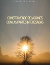 CONSTRUYENDO RELACIONES CON LAS PARTES INTERESADAS