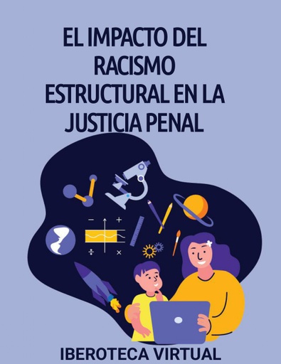 EL IMPACTO DEL RACISMO ESTRUCTURAL EN LA JUSTICIA PENAL