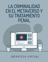 LA CRIMINALIDAD EN EL METAVERSO Y SU TRATAMIENTO PENAL