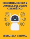 CIBERINTELIGENCIA Y CONTROL DEL DELITO CIBERNÉTICO