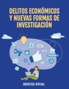 DELITOS ECONÓMICOS Y NUEVAS FORMAS DE INVESTIGACIÓN