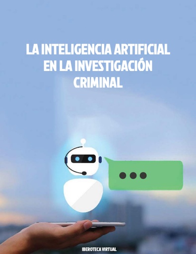 LA INTELIGENCIA ARTIFICIAL EN LA INVESTIGACIÓN CRIMINAL