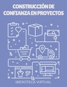 CONSTRUCCIÓN DE CONFIANZA EN PROYECTOS