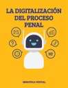 LA DIGITALIZACIÓN DEL PROCESO PENAL