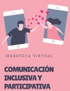 COMUNICACIÓN INCLUSIVA Y PARTICIPATIVA