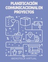 PLANIFICACIÓN COMUNICACIONAL EN PROYECTOS