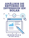 ANÁLISIS DE RETORNO DE INVERSIÓN EN SOLAR