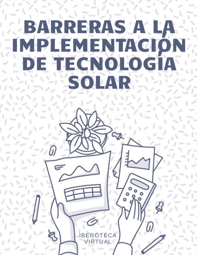 BARRERAS A LA IMPLEMENTACIÓN DE TECNOLOGÍA SOLAR