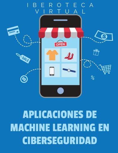 APLICACIONES DE MACHINE LEARNING EN CIBERSEGURIDAD