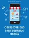 CIBERSEGURIDAD PARA USUARIOS FINALES