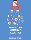 SIMBIOSIS ENTRE HUMANOS Y ALGORITMOS