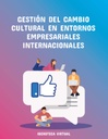 GESTIÓN DEL CAMBIO CULTURAL EN ENTORNOS EMPRESARIALES INTERNACIONALES