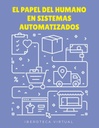 EL PAPEL DEL HUMANO EN SISTEMAS AUTOMATIZADOS