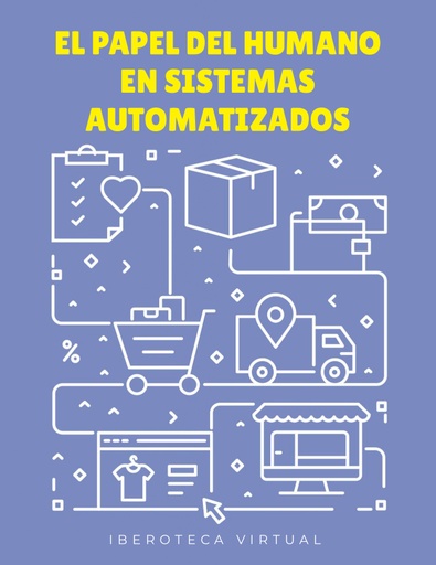 EL PAPEL DEL HUMANO EN SISTEMAS AUTOMATIZADOS