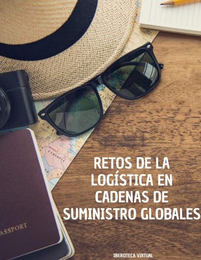 RETOS DE LA LOGÍSTICA EN CADENAS DE SUMINISTRO GLOBALES