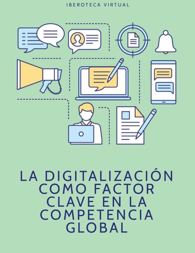 LA DIGITALIZACIÓN COMO FACTOR CLAVE EN LA COMPETENCIA GLOBAL
