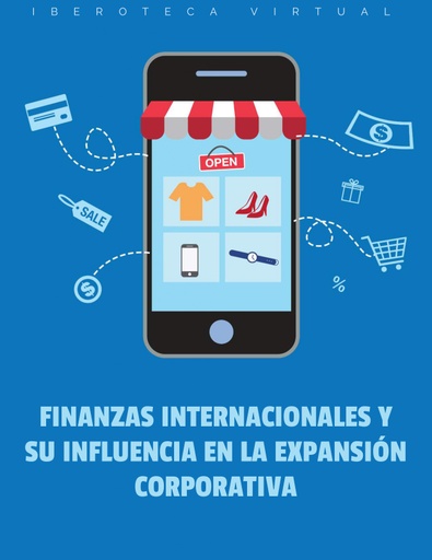 FINANZAS INTERNACIONALES Y SU INFLUENCIA EN LA EXPANSIÓN CORPORATIVA