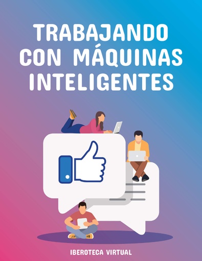 TRABAJANDO CON MÁQUINAS INTELIGENTES