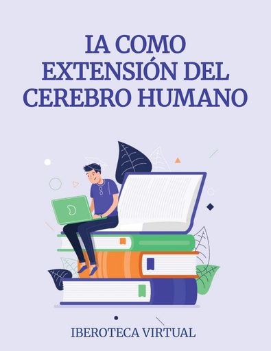 IA COMO EXTENSIÓN DEL CEREBRO HUMANO