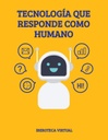 TECNOLOGÍA QUE RESPONDE COMO HUMANO