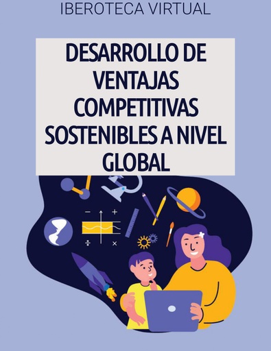 DESARROLLO DE VENTAJAS COMPETITIVAS SOSTENIBLES A NIVEL GLOBAL