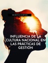 INFLUENCIA DE LA CULTURA NACIONAL EN LAS PRÁCTICAS DE GESTIÓN