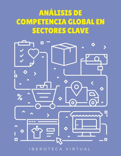ANÁLISIS DE COMPETENCIA GLOBAL EN SECTORES CLAVE