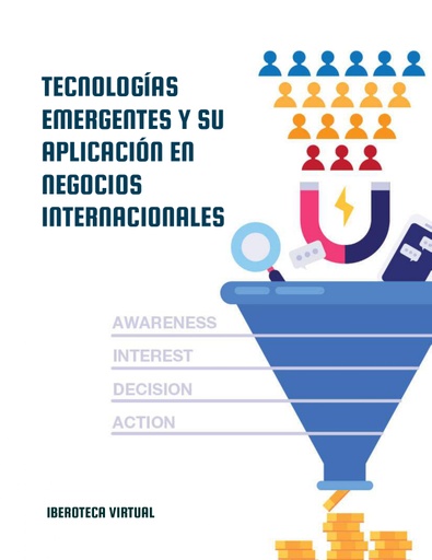 TECNOLOGÍAS EMERGENTES Y SU APLICACIÓN EN NEGOCIOS INTERNACIONALES