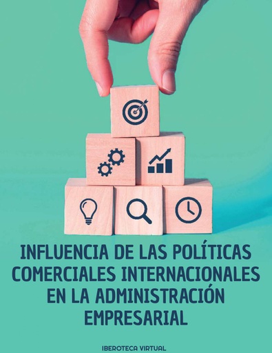 INFLUENCIA DE LAS POLÍTICAS COMERCIALES INTERNACIONALES EN LA ADMINISTRACIÓN EMPRESARIAL