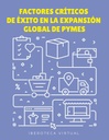 FACTORES CRÍTICOS DE ÉXITO EN LA EXPANSIÓN GLOBAL DE PYMES