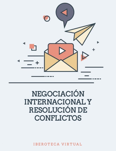 NEGOCIACIÓN INTERNACIONAL Y RESOLUCIÓN DE CONFLICTOS