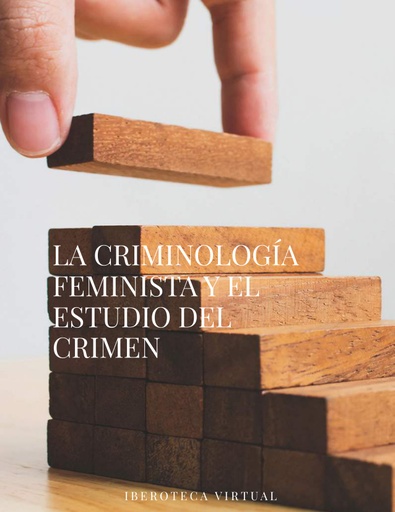 LA CRIMINOLOGÍA FEMINISTA Y EL ESTUDIO DEL CRIMEN