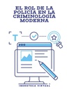 EL ROL DE LA POLICÍA EN LA CRIMINOLOGÍA MODERNA