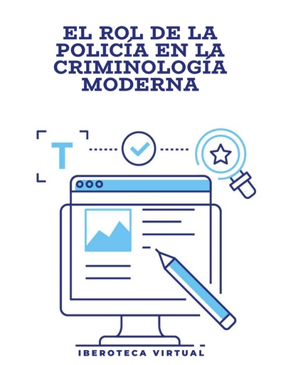 EL ROL DE LA POLICÍA EN LA CRIMINOLOGÍA MODERNA
