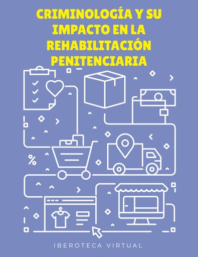 CRIMINOLOGÍA Y SU IMPACTO EN LA REHABILITACIÓN PENITENCIARIA