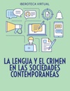 LA LENGUA Y EL CRIMEN EN LAS SOCIEDADES CONTEMPORÁNEAS