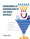 EXAMINANDO LA CRIMINALIDAD EN LAS REDES SOCIALES