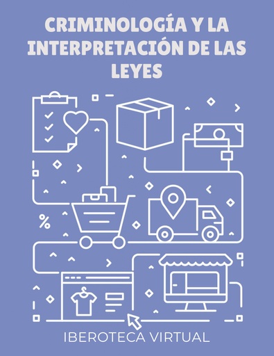 CRIMINOLOGÍA Y LA INTERPRETACIÓN DE LAS LEYES