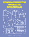 MODELADO DE ESTRATEGIAS COMPETITIVAS INTERNACIONALES